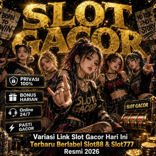 SLOT GACOR : Variasi Link Slot Gacor Hari Ini Terbaru Berlabel Slot88 & Slot777 Resmi 2026